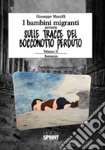 I bambini migranti ovvero sulle tracce del bocconotto perduto. Vol. 2 libro