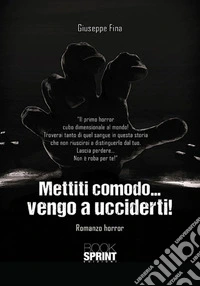 Mettiti comodo... vengo a ucciderti! libro