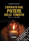 Liberato dal potere delle tenebre libro di Davanti Francesco