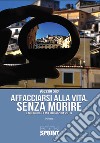 Affacciarsi alla vita, senza morire. Il mio cuore, la mia terra (2004-2017) libro