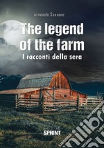 The legend of the farm. I racconti della sera libro