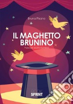 Il maghetto Brunino. Fiabe per adulti e bambini libro