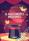 Il maghetto Brunino. Fiabe per adulti e bambini libro