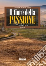 Il fiore della passione. Tratti di vita