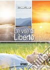 Le vite di Liberto libro di Caron Tarcisio