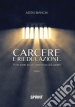 Carcere e rieducazione. Note tratte da un'esperienza sul campo libro