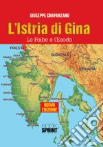 L'Istria di Gina. Le Foibe e l'Esodo libro