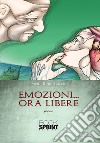 Emozioni... ora libere libro