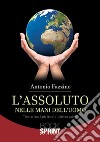 L'assoluto nelle mani dell'uomo libro di Fazzino Antonio