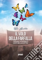 Il volo della farfalla. Operai! Studenti! Uniti nella lotta! libro