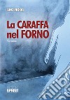 La caraffa nel forno libro di Mokas Sino