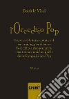 L'orecchio pop. Esercizi di lettura cantata e di ear training per allenare l'orecchio a riconoscere le strutture armoniche tipiche della composizione pop libro