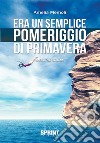 Era un semplice pomeriggio di primavera libro