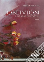 Oblivion. Il rumore dell'acqua libro