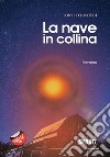 La nave in collina libro di Mandrici Nino