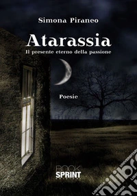 Atarassia. Il presente eterno della passione libro