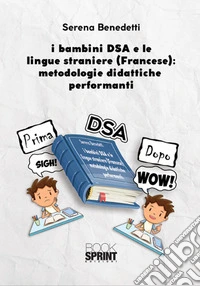 I bambini DSA e le lingue straniere (Francese): metodologie didattiche performanti libro