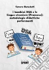 I bambini DSA e le lingue straniere (Francese): metodologie didattiche performanti libro di Benedetti Serena