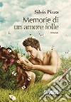 Memorie di un amore folle libro di Pizza Silvia