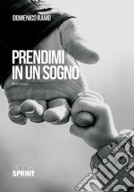 Prendimi in un sogno libro