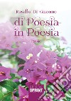 Di poesia in poesia libro di Di Giacomo Rosalba