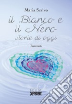 il Bianco e il Nero. Storie di oggi