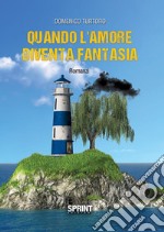 Quando l'amore diventa fantasia libro