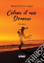 Colma il mio domani libro