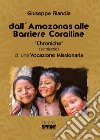 Dall'Amazonas alle barriere coralline. «Chroniche» (semiserie) di una vocazione missionaria libro