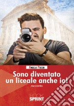 Sono diventato un liceale anche io! libro