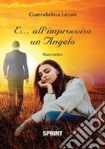 E... all'improvviso un angelo