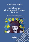 Un mese per ritornare ad amare la vita libro