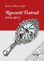 Racconti teatrali (1978-2017)