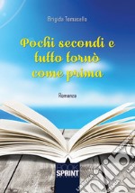 Pochi secondi e tutto tornò come prima libro