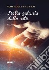 Nella galassia della vita libro di Palladino Minneci Massimo