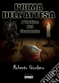 Prima dell'attesa. L'Ordine del Serpente libro