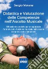 Didattica e valutazione delle competenze nell'ascolto musicale libro