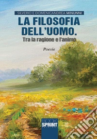 La filosofia dell'uomo. Tra ragione e l'animo libro