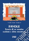 Favole. Storia di un sorriso curioso e altre avventure libro