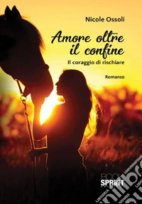 Amore oltre il confine. Il coraggio di rischiare
