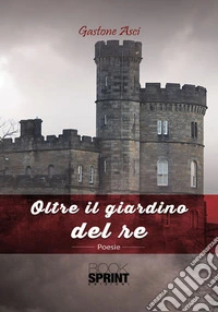Oltre il giardino del re libro