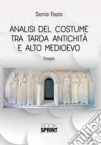 Analisi del costume tra tarda antichità e alto medioevo libro