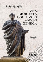 Una giornata con Lucio Anneo Seneca