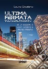 Ultima fermata. Volti dal passato libro