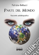 Parte del mondo. Racconto autobiografico libro