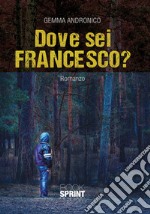 Dove sei Francesco?