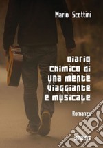 Diario chimico di una mente viaggiante e musicale libro