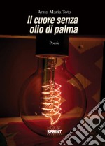 Il cuore senza olio di palma libro