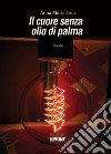 Il cuore senza olio di palma libro di Tota Anna Maria