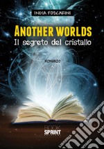 Another worlds. Il segreto del cristallo libro